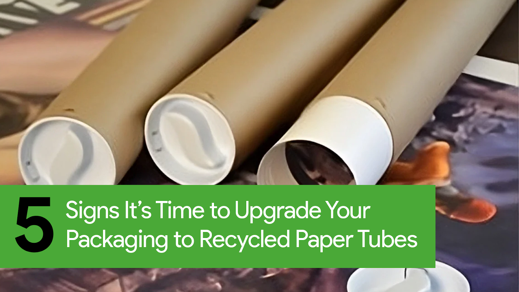 5 Signs It’s Time to Upgrade Your Packaging to Recycled Paper Tubes